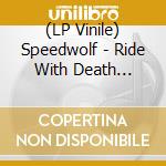 (LP Vinile) Speedwolf - Ride With Death (Lp+7' Ep)