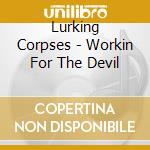 Lurking Corpses - Workin For The Devil