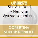Blut Aus Nord - Memoria Vetusta-saturnian Poetry cd musicale di Blut aus nord