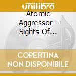 Atomic Aggressor - Sights Of Suffering cd musicale di Atomic Aggressor