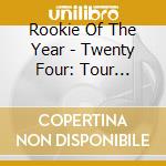 Rookie Of The Year - Twenty Four: Tour Playlist cd