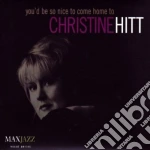 Christine Hitt - You'd Be So Nice To Come cd