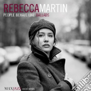 Rebecca Martin - People Behave Like Ballad cd musicale di Rebecca Martin