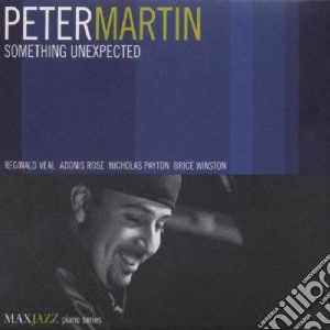 Peter Martin - Something Unexpected cd musicale di Martin Peter
