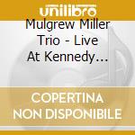 Mulgrew Miller Trio - Live At Kennedy Center V1 cd musicale di Mulgrew Miller Trio