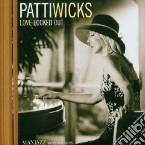 Patti Wicks - Love Locked Out cd musicale di Patti Wicks
