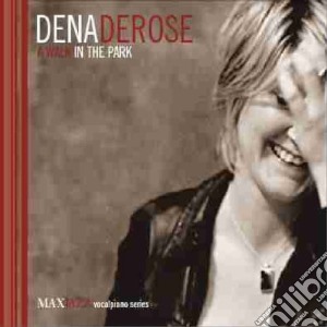 Dena Derose - A Walk In The Park cd musicale di Dena Derose
