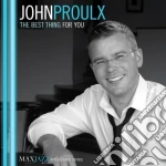 John Proulx - The Best Thing For You cd