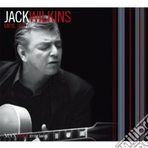 Jack Wilkins - Until It's Time cd musicale di WILKINS JACK