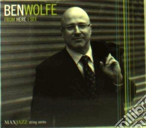 Ben Wolfe - From Here I See cd musicale di Ben Wolfe
