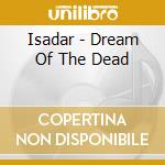 Isadar - Dream Of The Dead cd