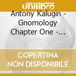 Antony Kalugin - Gnomology Chapter One - The Projects Collection 2002-2012 cd