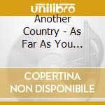 Another Country - As Far As You Can Go .. cd