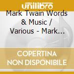 Mark Twain Words & Music / Various - Mark Twain Words & Music / Various cd musicale di Mark Twain Words & Music / Various