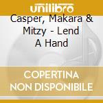 Casper, Makara & Mitzy - Lend A Hand cd