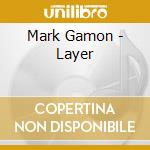 Mark Gamon - Layer cd