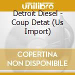 Detroit Diesel - Coup Detat (Us Import) cd