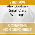 Alex Gordon - Small Craft Warnings cd