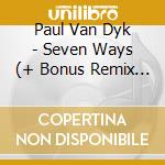Paul Van Dyk - Seven Ways (+ Bonus Remix Disc) [Australian Import] cd musicale di Paul Van Dyk