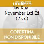 Jay Ray - November Ltd Ed (2 Cd)