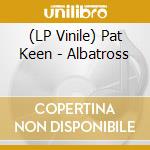 (LP Vinile) Pat Keen - Albatross lp vinile di Pat Keen