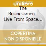 The Businessmen - Live From Space City - Reissue cd