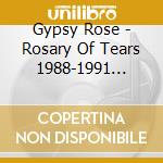 Gypsy Rose - Rosary Of Tears 1988-1991 Outtakes & Unreleased Recordings cd
