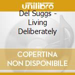 Del Suggs - Living Deliberately cd