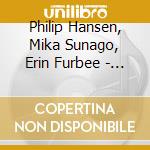 Philip Hansen, Mika Sunago, Erin Furbee - Bragatissimo cd musicale di Philip Hansen, Mika Sunago, Erin Furbee