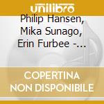 Philip Hansen, Mika Sunago, Erin Furbee - Bragatissimo cd