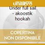Under full sail - akoostik hookah cd