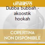 Dubba bubbah - akoostik hookah cd