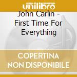 John Carlin - First Time For Everything cd