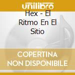Hex - El Ritmo En El Sitio cd