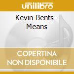 Kevin Bents - Means cd musicale di Kevin Bents