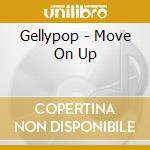 Gellypop - Move On Up cd musicale di Gellypop