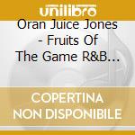 Oran Juice Jones - Fruits Of The Game R&B Mixtape 2 cd