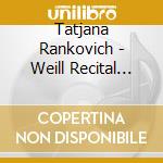 Tatjana Rankovich - Weill Recital Hall At Carnegie Hall cd musicale di Tatjana Rankovich