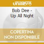 Bob Dee - Up All Night cd