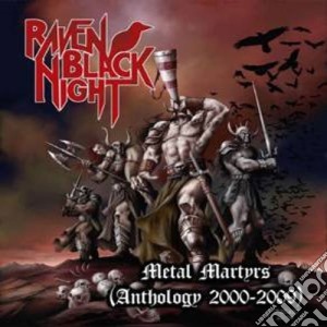 Raven Black Night - Metal Martyrs (Anthology 2000-2009) (2 Cd) cd musicale di Raven Black Night