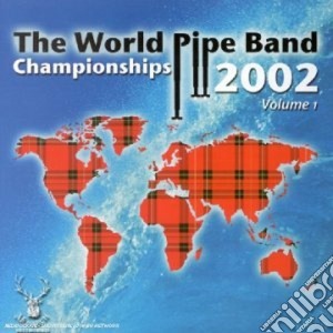 The World Pipe Band Championships - Volume 1 cd musicale di The world pipe band