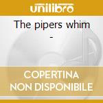 The pipers whim - cd musicale di Campbell Rory