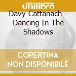 Davy Cattanach - Dancing In The Shadows cd