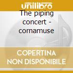 The piping concert - cornamuse cd musicale di Artisti Vari