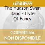 The Hudson Swan Band - Flyte Of Fancy cd