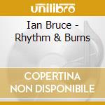 Ian Bruce - Rhythm & Burns cd musicale di Ian Bruce