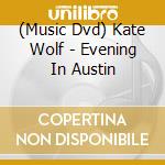 (Music Dvd) Kate Wolf - Evening In Austin cd