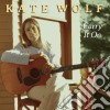 Kate Wolf - Carry It On cd