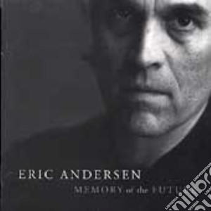 Eric Andersen - Memory Of The Future cd musicale di Eric Andersen