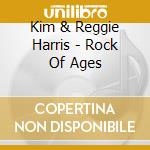 Kim & Reggie Harris - Rock Of Ages cd